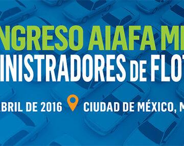Ciudad de M&eacute;xico acoger&aacute; el III Congreso AIAFA MEXICO de Administradores de Flotillas