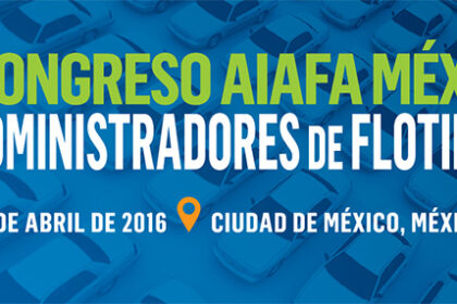Ciudad de M&eacute;xico acoger&aacute; el III Congreso AIAFA MEXICO de Administradores de Flotillas